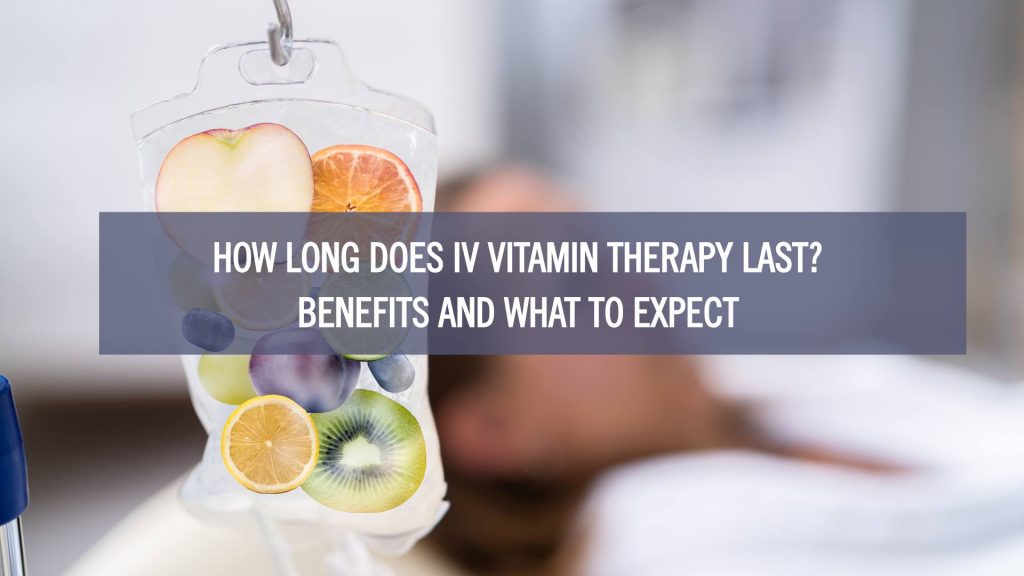 an iv bag with a text saying how long does iv vitamin therapy last?