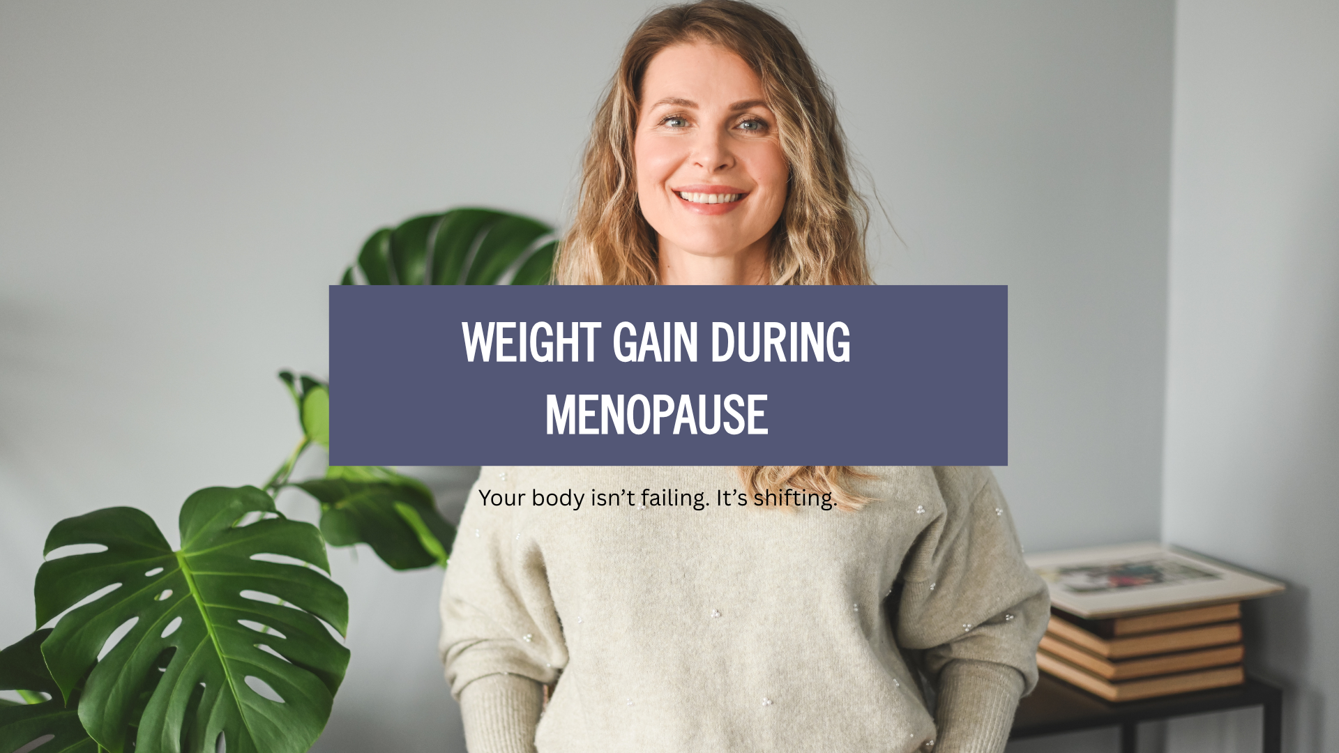 woman smiling with an overlay text saying "Weight gain during menopause"