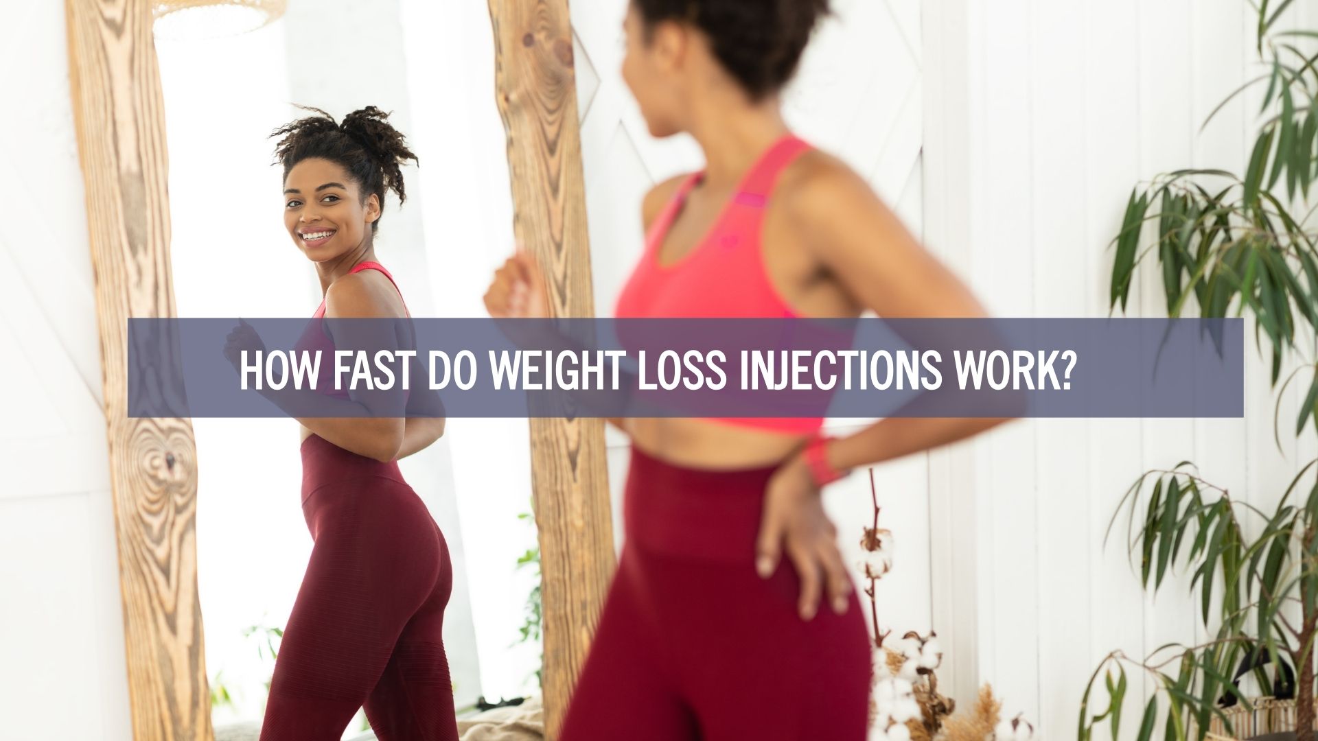 a woman wearing a read sports bra and leggings and an overlay text saying "how fast do weightloss injections work"