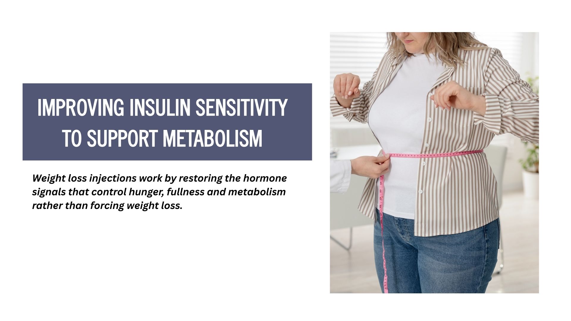 a woman's waist with a pink measuring tape around it and an overlay text saying "weight loss injections work by restoring hormone signals: