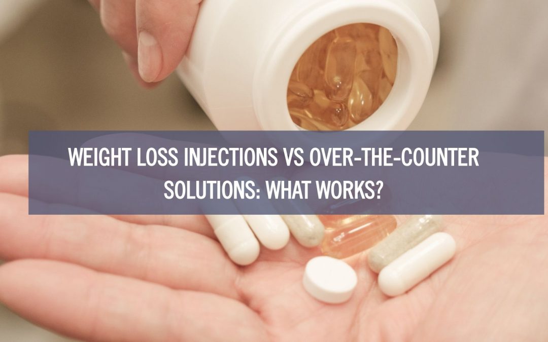 Weight Loss Injections vs. Over-the-Counter Solutions: What Works?