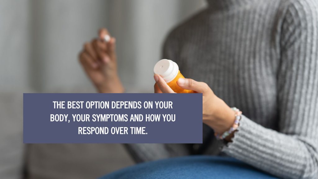 Person holding a prescription medication bottle, representing weight loss treatment decisions, with overlay text: The best option depends on your body, your symptoms and how you respond over time.